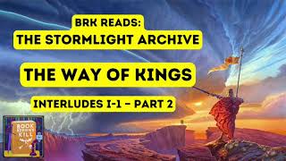 BRK Reads The Stormlight Archive 1 The Way Of Kings Interludes I1 — Part 2 [upl. by Todd]