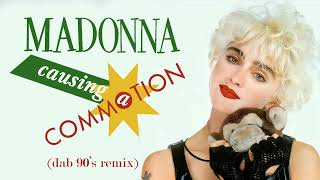 Madonna  Causing a Commotion Dab 90S Remix [upl. by Aisatsan76]