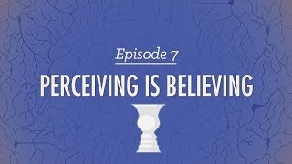 Perceiving is Believing Crash Course Psychology 7 [upl. by Ambrosia]