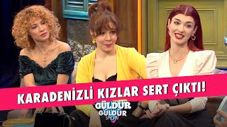 Karadenizli Kızlar Sert Çıktı  Güldür Güldür Show [upl. by Eibrad]