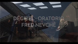 DÉCIBEL  ORATORIO  FRED NEVCHÉ FILM OFFICIEL [upl. by Borszcz]