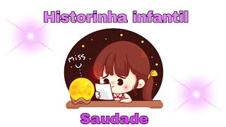 História infantil Saudade [upl. by Llehcnom320]