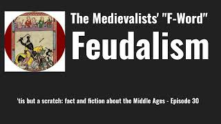 The Medievalists quotFWordquot Feudalism [upl. by Perlie]