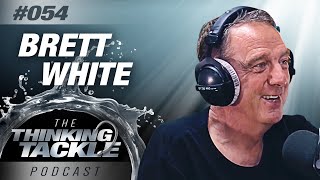 Brett White  Thinking Tackle Podcast 054 [upl. by Almita]