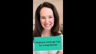 Medicare Coverage Tips for Living Abroad [upl. by Briney]