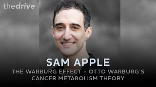 187  The Warburg Effect Otto Warburg’s Cancer Metabolism Theory with Sam Apple [upl. by Iveksarap]