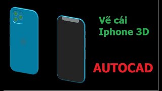 Hướng dẫn cách vẽ cái Iphone 3D trong Autocad [upl. by Bevan]