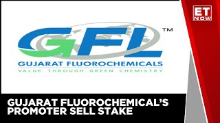 Gujarat Fluorochemical’s Promoter Sell Stake  Business News  Stock Market Updates  ET Now [upl. by Nadine]