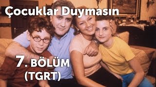 Çocuklar Duymasın 7 Bölüm TGRT [upl. by Beitnes]