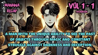 A man with the unique ability to see the past of objects through magic  Vol 1 Part 1  Manhwa Recap [upl. by Nylicaj212]