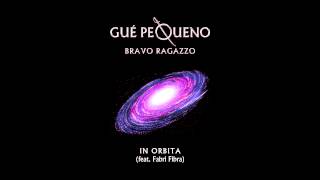 GUÈ PEQUENO  In Orbita feat Fabri Fibra Audio [upl. by Pilar]