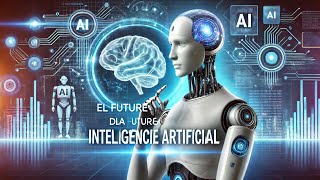 El Futuro de la Inteligencia Artificial [upl. by Eidroj]