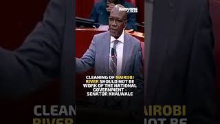 Cleaning of Nairobi River should not be work of the national government  Senator Khalwale [upl. by Adaven408]