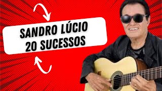 20 Sucessos de Sandro Lúcio As melhores de todos os tempos [upl. by Lyred]