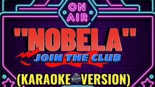 NOBELA  JOIN THE CLUB KARAOKE VERSION [upl. by Chak]