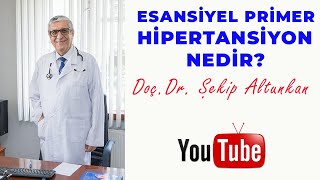 Esansiyel Primer Hipertansiyon Nedir  DoçDr Şekip Altunkan  28Bölüm 4K [upl. by Chapnick]