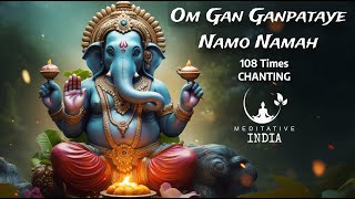 Om Gan Ganpataye Namo Namah 108 Times Chanting for POSITIVE VIBES PEACE WEALTH GROWTH amp SUCCESS [upl. by Gracia]