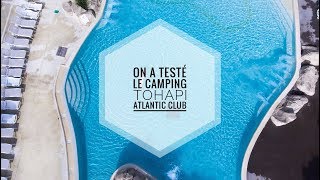 ON A TESTÉ LE CAMPING TOHAPI ATLANTIC CLUB À MONTALIVET [upl. by Nedrud]