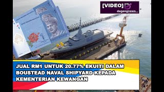 Jual RM1 untuk 2077 ekuiti dalam Boustead Naval Shipyard kepada Kementerian Kewangan [upl. by Aivatan427]