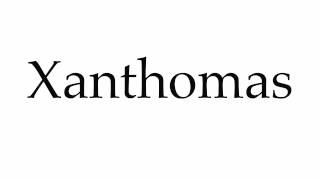 How to Pronounce Xanthomas [upl. by Peria133]