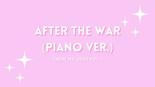 After The War Piano Ver  Faeiry Melodies Vol 1 [upl. by Screens796]