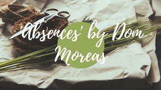 Absences by Dom Moraes [upl. by Irodim]