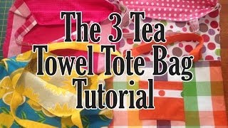 The 3 Tea Towel Dish Towel Tote Bag Tutorial  Easy Beginner Bag [upl. by Krenn]