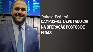 CamposRJ Deputado cai na Operação Postos de Midas [upl. by Dalohcin980]