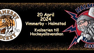 VIMMERBY TILL HOCKEYALLSVENSKAN  VIMMERBY VS HALMSTAD  KVAL 2024  20 APRIL 2024 [upl. by Gellman]