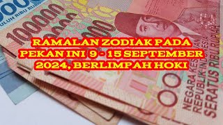 RAMALAN ZODIAK PEKAN INI 9 15 SEPTEMBER 2024 KEBERUNTUNGAN HOKI [upl. by Ashlen626]