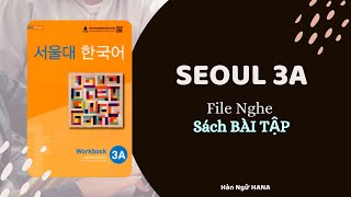 FILE NGHE  SEOUL 3A  SÁCH BÀI TẬP  có SCRIPT [upl. by Esineg606]