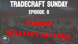 Tradecraft Sunday Episode 6 Military Attachés and HUMINT Human Intelligence [upl. by Genevra]