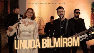 MARDAN ft Mələkxanım Eyubova — Unuda Bilmirəm Rəsmi Musiqi Videosu [upl. by Nrubua]