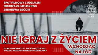 🧊quotNIE IGRAJ Z ŻYCIEM wchodząc na lódquot spot z udziałem mistrza olimpijskiego Zbigniewa Bródki🧑🏻‍🚒 [upl. by Egidio]