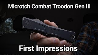 Microtech Combat Troodon Gen 3 Initial Impressions [upl. by Maudie]