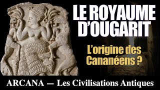 Le Mystère dOugarit lorigine des cananéens  Les Civilisations Antiques [upl. by Ellicul]