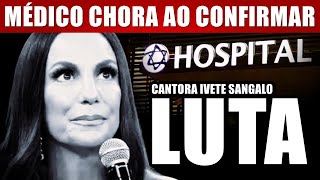 HOSPITAL acaba de confirmar IVETE SANGALO após INTERNAÇÃO ÀS PRESSAS e PNEUMONIA chega notícia [upl. by Htiderem]