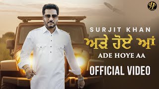 Surjit Khan  Ade Hoye Aa  Official Music Video  Headliner Records  King Grewal  G Guri [upl. by Juliane]