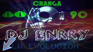 lo mejor de los 80 y 90 Changas Mix Dj ENRRY [upl. by Nyleve]