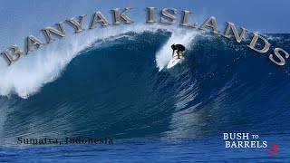 Surfing The BANYAK ISLANDS Sumatra Indonesia Bush to Barrels 3 [upl. by Ferdy612]