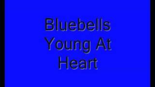 Bluebells Young At Heart [upl. by Holihs]