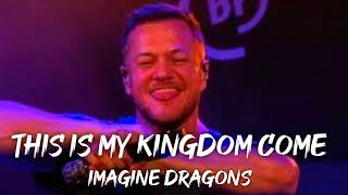 Imagine Dragons  This is my kingdom come Demons Lyrics [upl. by Roxanna]