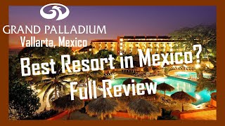 Grand Palladium Vallarta Resort and Spa Best Resort in Mexico  Full Review [upl. by Atteynod]