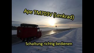 Ape TM703V  Lenkradversion  Schaltung richtig bedienen [upl. by Ilyak]