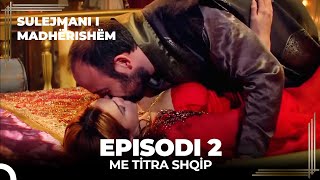 Sulejmani i Madherishem  Episodi 2 Me Titra Shqip [upl. by Zetneuq908]