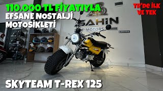 SKYTEAM TREX 125 NOSTALJİ KASA MOTOR İNCELEMESİ TÜRKİYE’de İLK VE TEK [upl. by Adelheid]