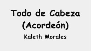 Todo de cabeza Acordeón  Kaleth Morales [upl. by Alverta]