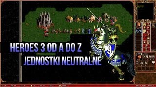 Jednostki neutralne  Heroes od A do Z 09 [upl. by Anora]