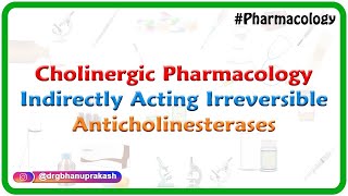 3Cholinergic Pharmacology Indirectly acting Irreversible anticholinesterases 1 ANS Pharmacology [upl. by Rothberg886]