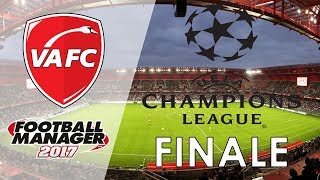 FM 2017  Carrière VAFC  FINALE DE LIGUE DES CHAMPIONS [upl. by Sanalda848]